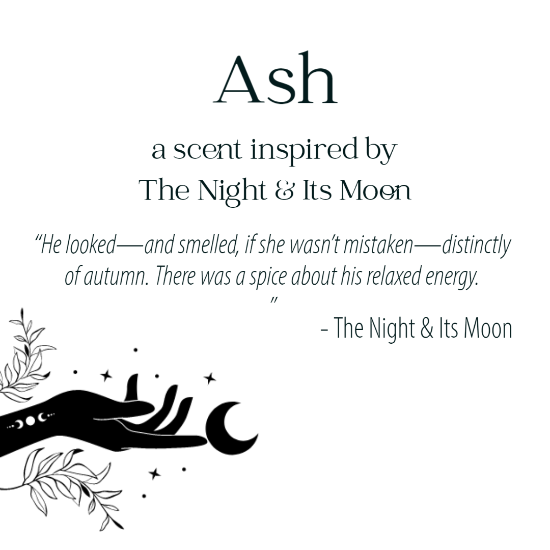 Ash — a scent inspired by The Night and Its Moon