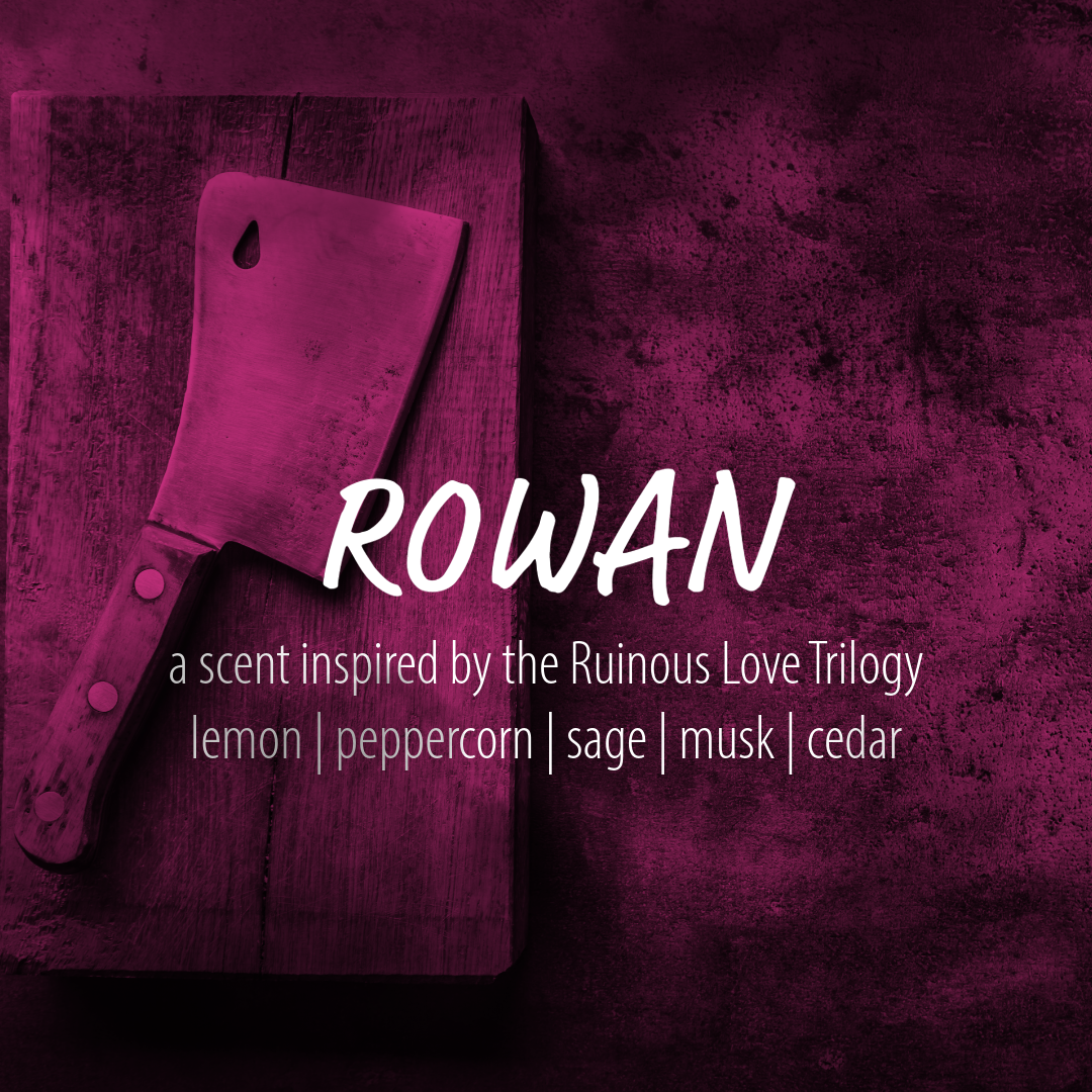 Rowan Kane- a scent inspired by Brynne Weaver’s NYT bestselling novel Butcher & Blackbird