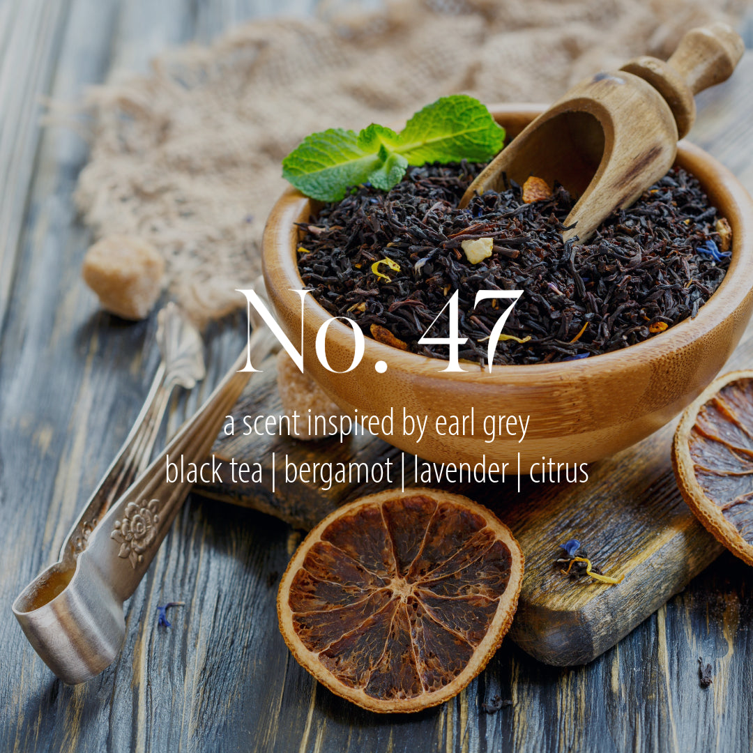 No. 47 - An Earl Gray inspired scent
