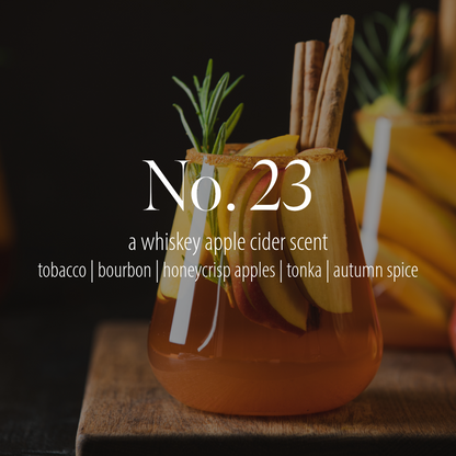 No. 23 - a whiskey apple cider inspired scent