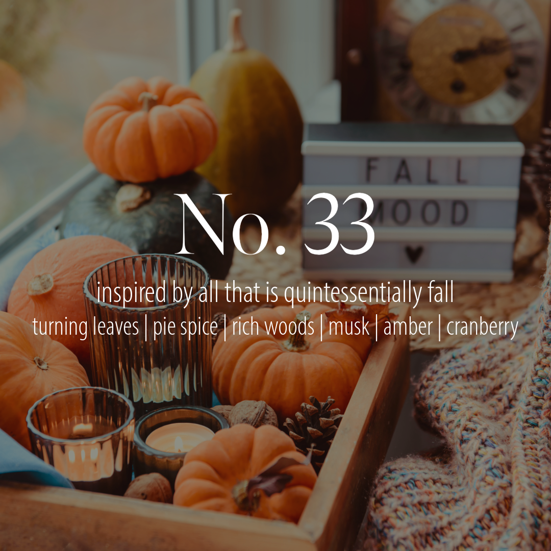 No. 33 - a scent inspired by all things quintessentially fall