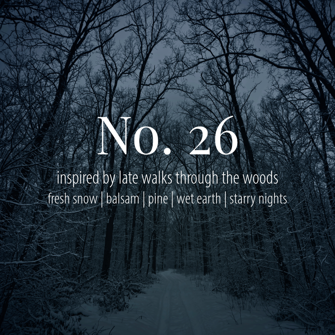 No. 26 - a winter scent inspired by late night walks through the woods