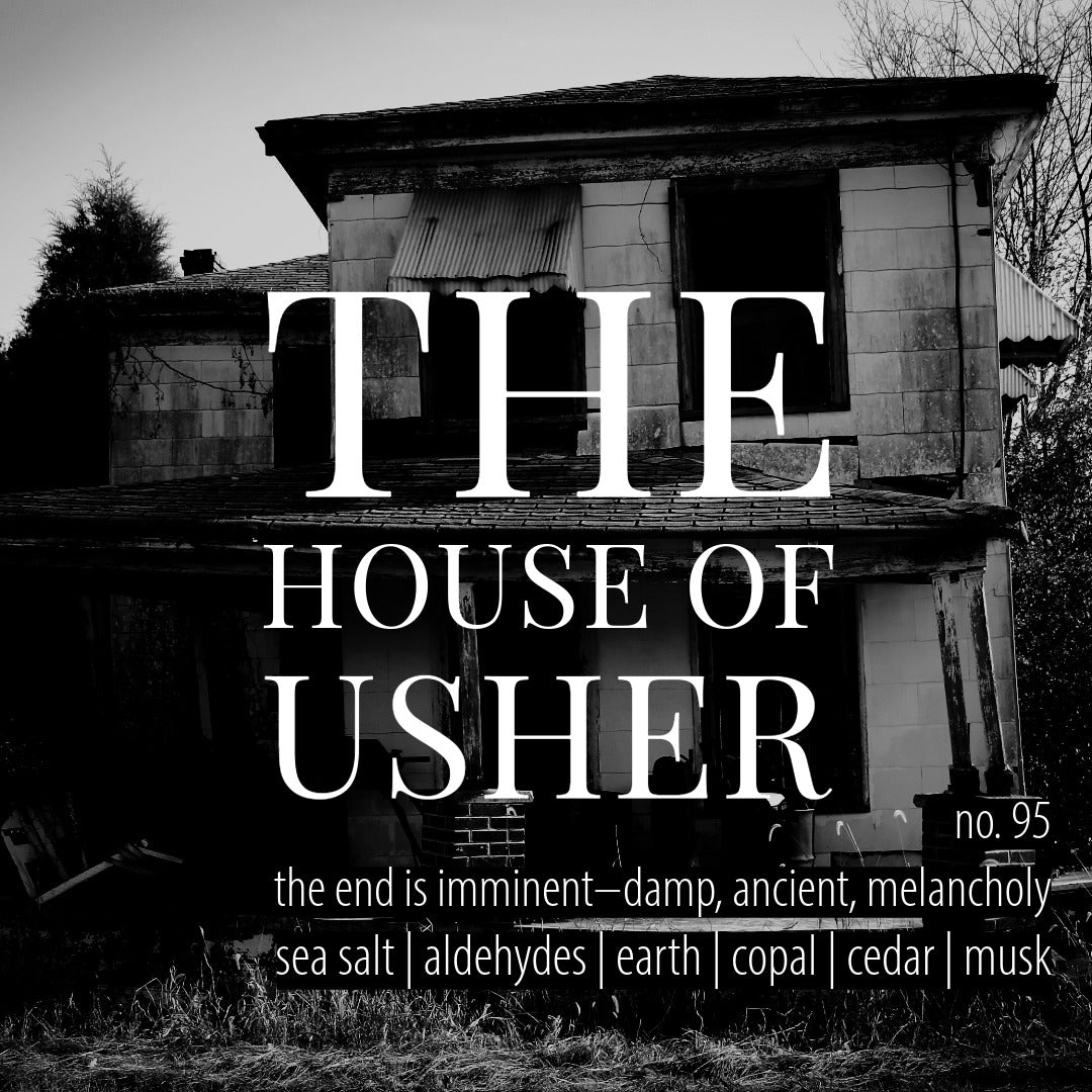  dark, desaturated photograph of an old ruined house with the words: The House of Usher, No. 95, the end is imminent-damp, ancient, melancholy with scent notes of sea salt, aldehydes, earth, copal, cedar, mushk